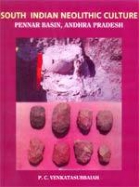 South Indian Neolithic Culture: Pennar Basin, Andhra Pradesh