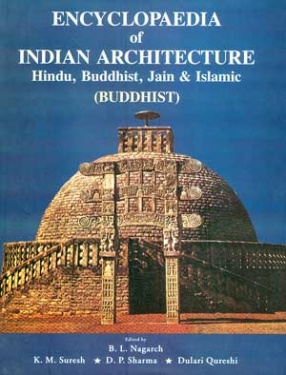Encyclopaedia of Indian Architecture: Hindu, Buddhist, Jain & Islamic: Buddhist