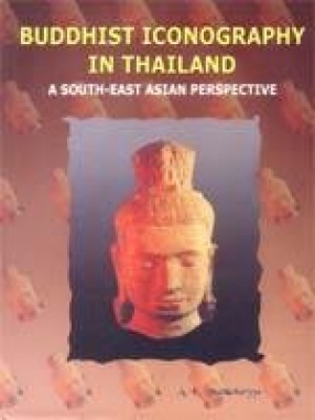 Buddhist Iconography in Thailand: A South-East Asian Perspective