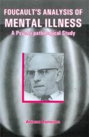 Foucault's Analysis of Mental Illness: A Psycho-pathological Study