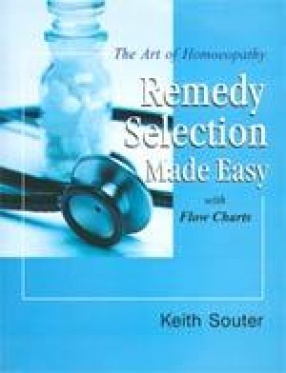 The Art of Homoeopathy: Remedy Selection Made Easy