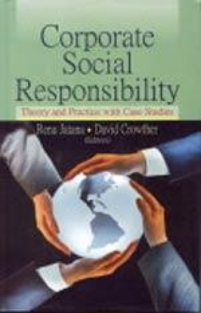 Corporate Social Responsibility: Theory and Practice with Case Studies