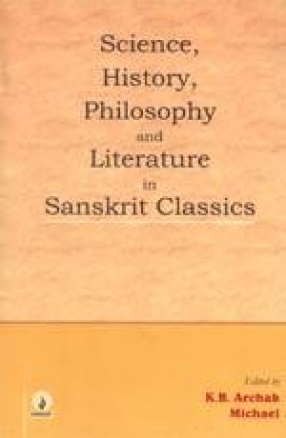 Science, History Philosophy and Literature in Sanskrit Classics: (Dr. D.N. Shanbhag Felicitation Volume)