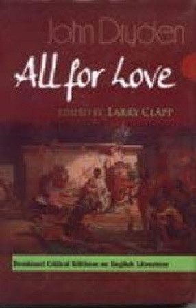 John Dryden's All for Love: Complete, Original and Unabridged Authoritative Text with Selected Criticism and Background Notes