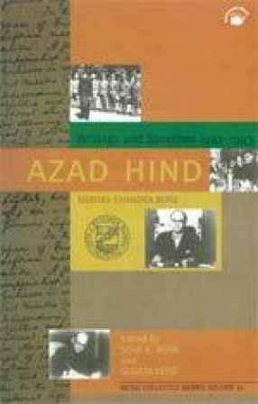 Netaji Collected Works: Azad Hind : Writings and Speeches 1941-1943 : Subhas Chandra Bose (Volume 11)