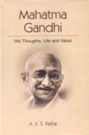 Mahatma Gandhi: His Thoughts, Life and Ideas
