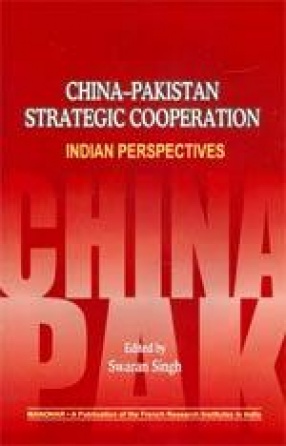 China-Pakistan Strategic Cooperation: Indian Perspectives