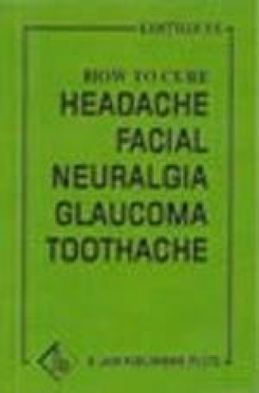 How to Cure Headache, Facial Neuralgia, Glaucoma Toothache Etc...