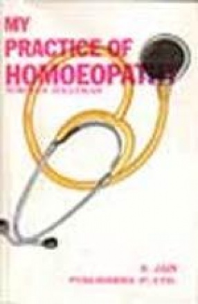 My Practice of Homoeopathy: With Notes on Various Allied Topics