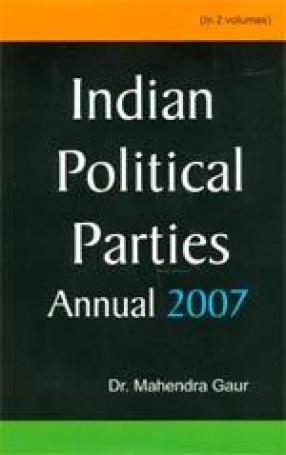 Indian Political Parties Annual 2007 (In 2 Volumes)