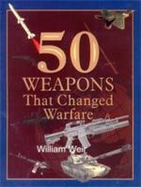 50 Weapons That Changed Warfare