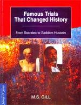 Famous Trials That Changed History: From Socrates to Saddam Hussein