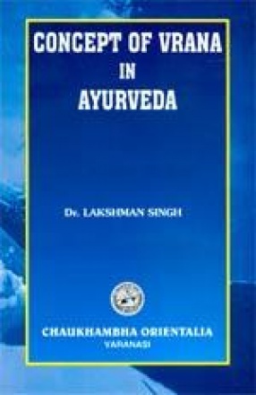 Concept of Vrana in Ayurveda: Analysis of Vrana According to Ayurveda and Modern Medical Science