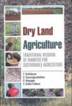 Dry Land Agriculture: Traditional Wisdom of Farmers for Sustainable Agriculture