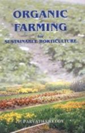 Organic Farming for Sustainable Horticulture: Principles and Practices