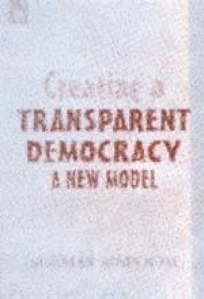 Creating a Transparent Democracy: A New Model