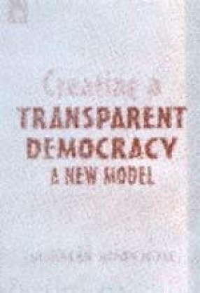Creating a Transparent Democracy: A New Model