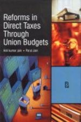 Reforms in Direct Taxes Through Union Budgets: A Commentary