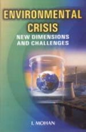 Environmental Crisis: New Dimensions and  Challenges