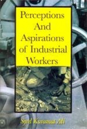 Perceptions and Aspirations of Industrial Workers: A Sociological Analysis of the Workers of Aligarh Lock Industry