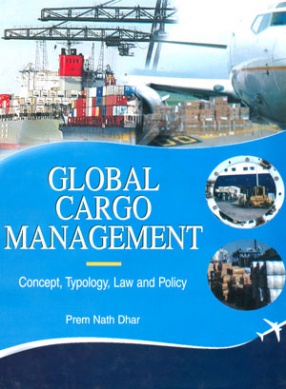 Global Cargo Management: Concept, Typology, Law and Policy