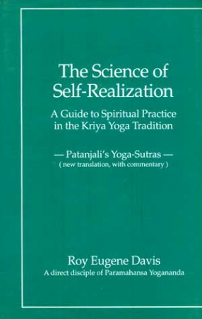 The Science of Self-Realization: A Guide to Spiritual Practice in the Kriya Yoga Tradition