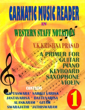 Carnatic Music Reader in Western Staff Notation: A Primer for Learning Guitar, Piano, Saxophone, Violin