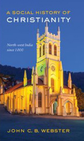 A Social History of Christianity: North-West India Since 1800