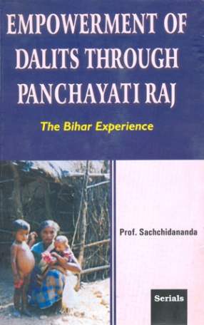 Empowerment of Dalits Through Panchayati Raj: The Bihar Experience