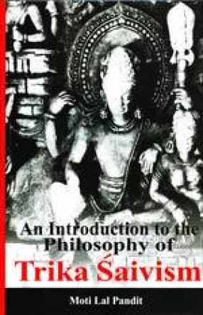 An Introduction to the Philosophy of Trika Saivism