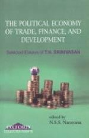 The Political Economy of Trade, Finance, and Development: Selected Essays of T.N. Srinivasan