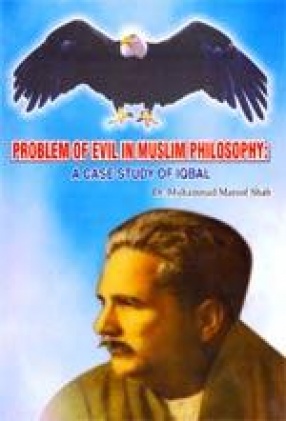 Problem of Evil in Muslim Philosophy: A Case Study of Iqbal