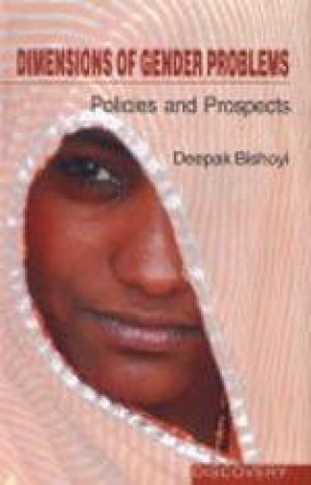 Dimensions of Gender Problems: Policies and Prospects