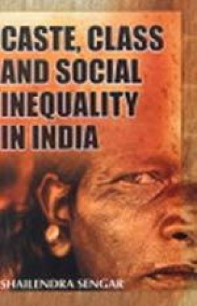 Caste, Class and Social Inequality in India