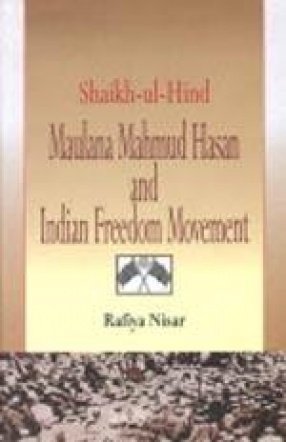 Shaikh-Ul-Hind Maulana Mahmud Hasan and Indian Freedom Movement