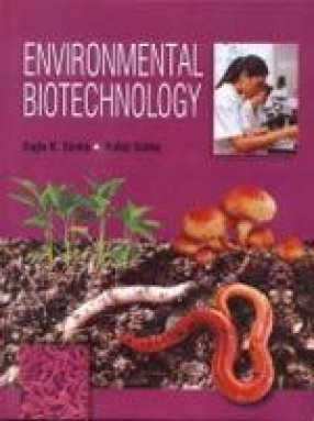 Environmental Biotechnology: Role of Plants, Microbes and Earthworms in Environmental Management and Sustainable Development