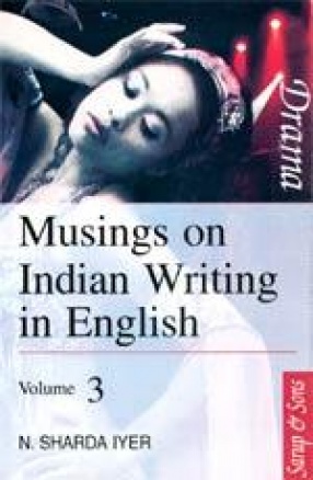 Musings on Indian Writing in English: Drama (Volume 3)