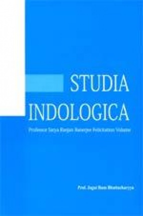 Studia Indologica: Professor Satya Ranjan Banerjee Felicitation Volume