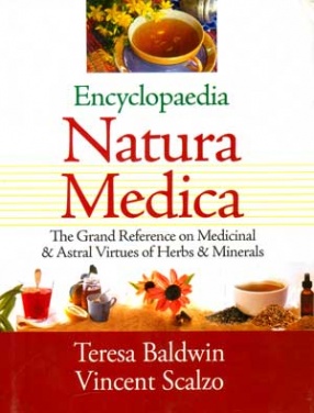 Encyclopaedia Natura Medica: The Grand Reference on Medicinal and Astral Virtues of Herbs and Minerals (In 4 Volumes)