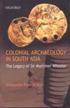 Colonial Archaeology in South Asia