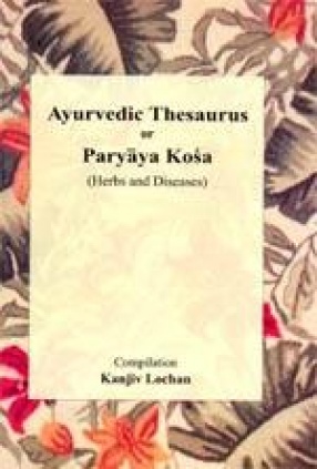 Ayurvedic Thesaurus or Paryaya Kosa (Herbs and Diseases)