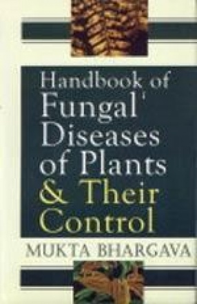 Handbook of Fungal Diseases of Plants and their Control