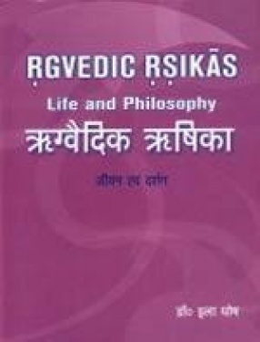 Rgvedic Rsikas: Life and Philosophy
