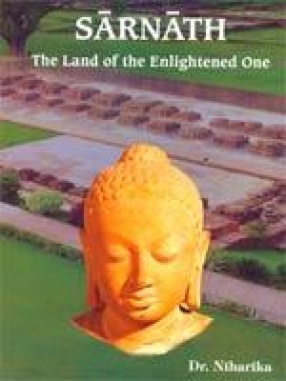 Sarnath: The Land of the Enlightened One