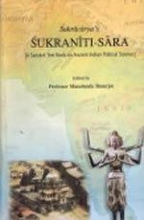 Sukracarya's Sukraniti-Sara: A Sanskrit Text Book on Ancient Indian Political Science