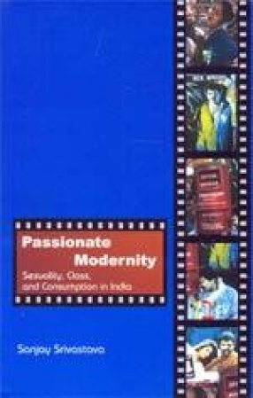 Passionate Modernity: Sexuality, Class, and Consumption in India