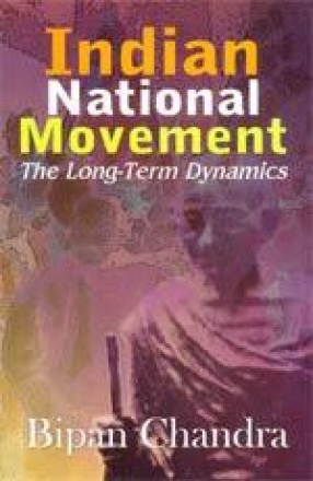 Indian National Movement: The Long-Term Dynamics