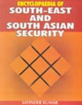 Encyclopaedia of South-East and South Asian Security (In 5 Volumes)