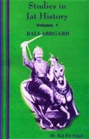 Studies in Jat History (Volume 1: Ballabhgarh)