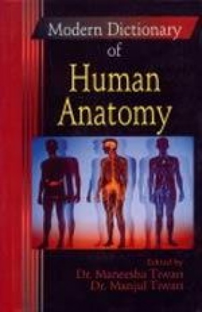Modern Dictionary of Human Anatomy: Comprehensive and Illustrated Encyclopaedic Dictionary